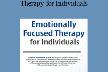 Susan Johnson - Emotionally Focused Therapy for Individuals