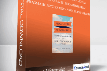 Susanna Mittermaier - Psicologia Pragmática Ferramentas Práticas para SER LOUCAMENTE FELIZ (Pragmatic Psychology - Portuguese Version)