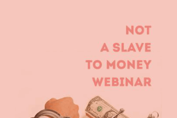 Tamra Oviatt - NOT A SLAVE TO MONEY Webinar