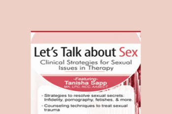 Tanisha Sapp - Let's Talk About Sex: Clinical Strategies for Sexual Issues in Therapy