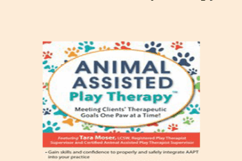 Tara Moser - Animal-Assisted Play Therapy®: Meeting Clients’ Therapeutic Goals One Paw at a Time!