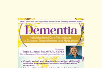 Teepa L. Snow - Dementia: Individualized Care Techniques to Support Nourishment and Hydration