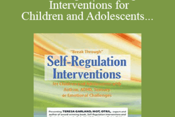 Teresa Garland - “Break Through” Self-Regulation Interventions for Children and Adolescents with Autism