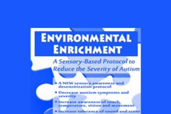 Teresa Garland - Environmental Enrichment: A Sensory-Based Protocol to Reduce the Severity of Autism