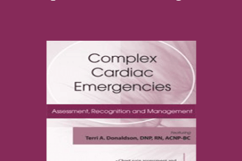 Terri A. Donaldson - Complex Cardiac Emergencies: Assessment