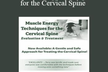 Terry Bemis - Muscle Energy Techniques for the Cervical Spine: Evaluation & Treatment