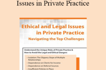 Terry Casey - Ethical and Legal Issues in Private Practice: Navigating the Top Challenges