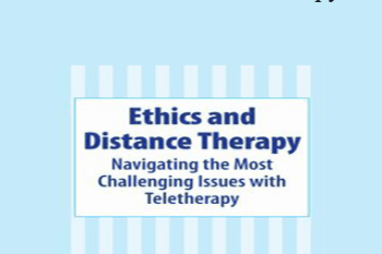 Terry Casey - Ethics and Distance Therapy: Navigating the Most Challenging Issues with Teletherapy