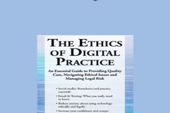 Terry Casey - The Ethics of Digital Practice: An Essential Guide to Providing Quality Care