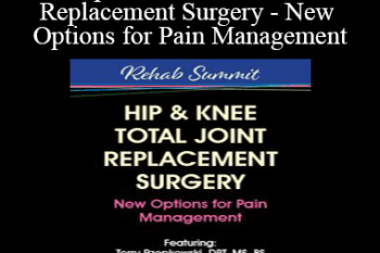 Terry Rzepkowski - Hip & Knee Total Joint Replacement Surgery - New Options for Pain Management