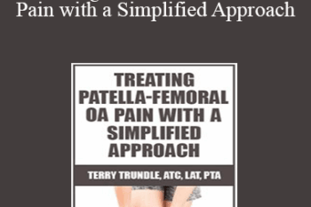 Terry Trundle - Treating Patella-Femoral OA Pain with a Simplified Approach