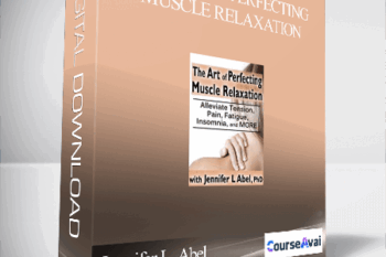 The Art of Perfecting Muscle Relaxation: Alleviate Tension. Pain. Fatigue. Insomnia. and More - Jennifer L. Abel