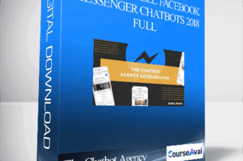 The Chatbot Agency Accelerator - Build and Sell Facebook Messenger Chatbots 2018 – Full