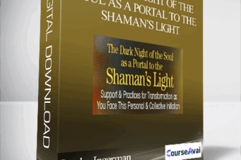 The Dark Night of the Soul as a Portal to the Shaman’s Light with Sandra Ingerman