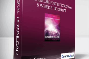 The Emergence Process: 8 Weeks to Shift from Ego to Essence