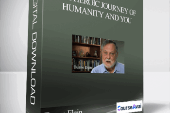 The Heroic Journey of Humanity and You With Duane Elgin