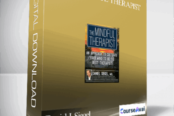 The Mindful Therapist: An Approach to Cultivate Your Mind to Be the Best Therapist with Daniel J. Siegel