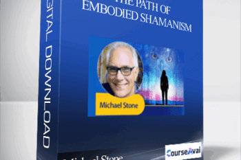 The Path of Embodied Shamanism with Michael Stone
