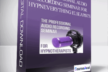 The Professional Audio Recording Seminar for HypnEverything Elseapists