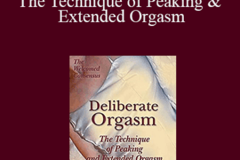 Welcomed Consensus – Deliberate Orgasm Vol 2: The Technique of Peaking & Extended Orgasm