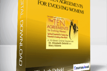 The Ten Agreements for Evolving Women With Dr. Elizabeth Debold and Mary Adams