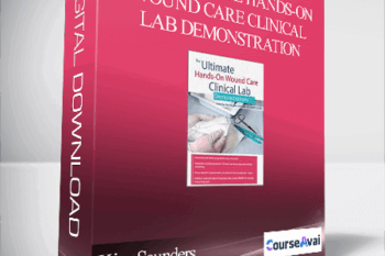 The Ultimate HANDS-ON Wound Care Clinical lab Demonstration - Kim Saunders