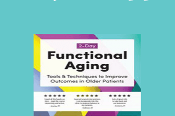 Theresa A. Schmidt - 2-Day: Functional Aging: Tools & Techniques to Improve Outcomes in Older Patients
