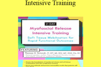 Theresa A. Schmidt - 2-Day Myofascial Release Intensive Training: Soft Tissue Mobilization for Rapid Functional Outcomes