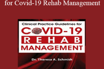 Theresa A. Schmidt - Clinical Practice Guidelines for Covid-19 Rehab Management
