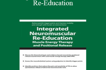 Theresa A. Schmidt - Integrated Neuromuscular Re-Education: Muscle Energy Therapy and Positional Release