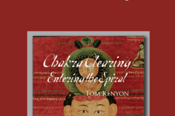 Tom Kenyon – Chakra Clearing