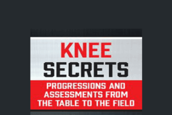 Tony Mikla - Knee Secrets: Progressions and Assessments from the Table to the Field
