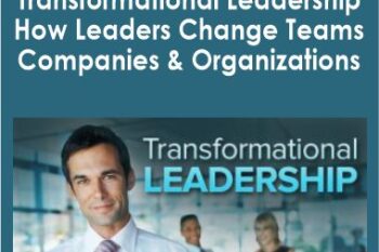 Transformational Leadership: How Leaders Change Teams