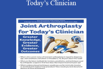 Trent Brown - Joint Arthroplasty for Today’s Clinician: Greater Knowledge