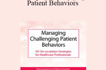 Valerie Vestal - Managing Challenging Patient Behaviors: 101 De-escalation Strategies for Healthcare Professionals