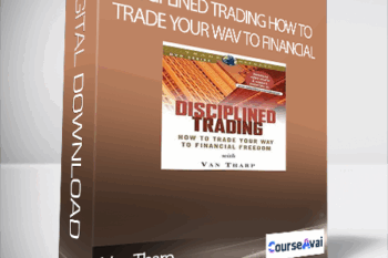 Van Tharp - Disciplined Trading How to Trade Your Wav to Financial Freedom Video