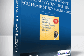 Van Tharp – How To Develop A Winning Trading System That Fits You Home Study + Audio - 2020