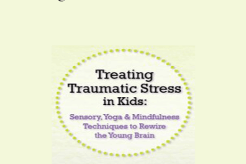 Victoria Grinman - Treating Traumatic Stress in Kids: Sensory