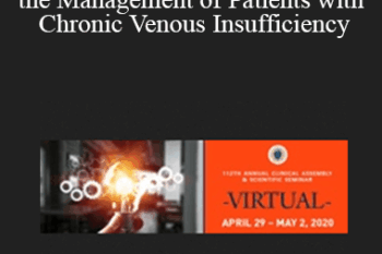 Vinay Satwah - A Comprehensive Approach to the Management of Patients with Chronic Venous Insufficiency