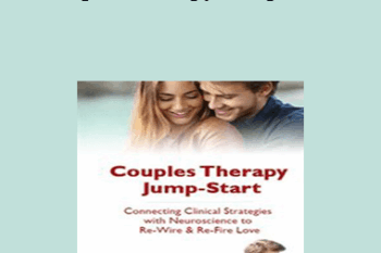 Wade Luquet - Couples Therapy Jump-Start: Connecting Clinical Strategies with Neuroscience to Re-Wire & Re-Fire Love