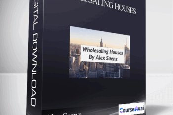 Wholesaling Houses By Alex Saenz