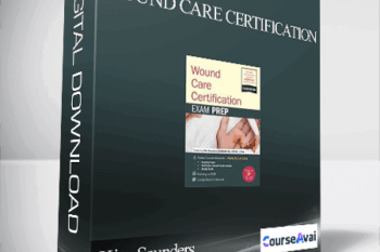 Wound Care Certification: Exam Prep Course with Practice Test & NSN Access - Kim Saunders