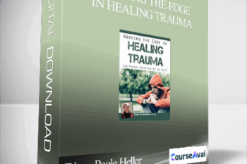 Working the Edge in Healing Trauma: Can Therapy Sometimes Be Too Safe? - Diane Poole Heller