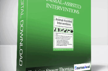 Animal-Assisted Interventions: Incorporating Animals in Therapeutic Goals & Treatment - Christina Strayer Thornton