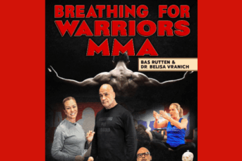 Breathing For Warriors MMA  -  Bas Rutten & Dr. Belisa Vranich