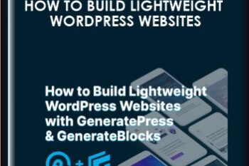 How to Build Lightweight WordPress Websites with GeneratePress & GenerateBlocks  -  Mike Oliver