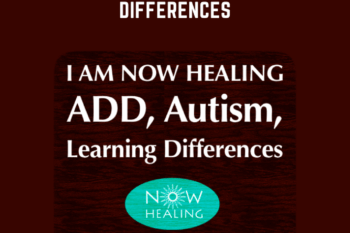 I Am Now Healing… ADD