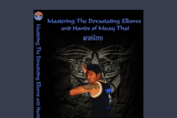 Mastering The Devastating Elbows & Hands of MUAY THAI  -  Malaipet Sasiprapa