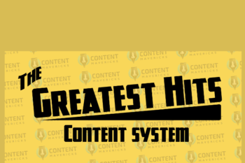 The Greatest Hits Content System 2023  -  Content Mavericks
