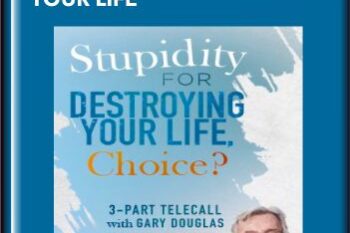 Stupid for Destroying Your Life  -  Gary M. Douglas